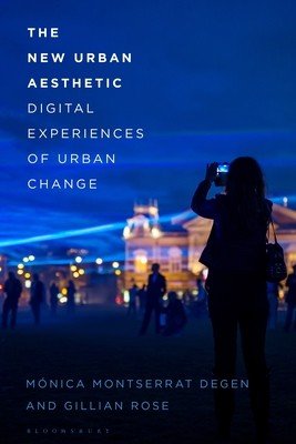 The New Urban Aesthetic: Digital Experiences of Urban Change (Degen Mnica Montserrat)(Paperback)