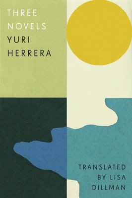 Three Novels: Kingdom Cons, Signs Preceding the End of the World, the Transmigration of Bodies (Herrera Yuri)(Pevná vazba)