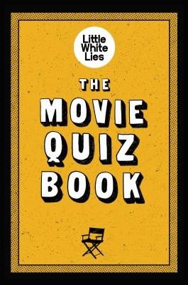 The Movie Quiz Book: (Trivia for Film Lovers, Challenging Quizzes) (Little White Lies)(Paperback)
