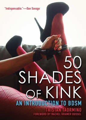 50 Shades of Kink: An Introduction to BDSM (Taormino Tristan)(Paperback)