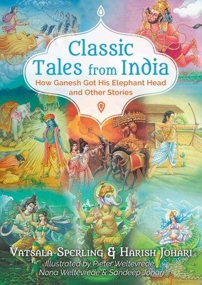 Classic Tales from India: How Ganesh Got His Elephant Head and Other Stories (Sperling Vatsala)(Paperback)