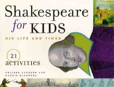 Shakespeare for Kids, 4: His Life and Times, 21 Activities (Aagesen Colleen)(Paperback)