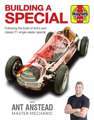 Building a Special with Ant Anstead Master Mechanic: Following the Build of Ant's Own Classic F1 Single-Seater Special (Anstead Ant)(Pevná vazba)
