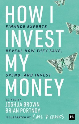 How I Invest My Money: Finance Experts Reveal How They Save, Spend, and Invest (Brown Joshua)(Paperback)