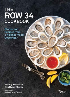 The Row 34 Cookbook: Stories and Recipes from a Neighborhood Oyster Bar (Sewall Jeremy)(Pevná vazba)