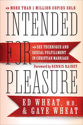 Intended for Pleasure: Sex Technique and Sexual Fulfillment in Christian Marriage (Wheat Ed MD)(Paperback)