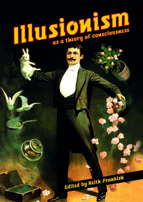 Illusionism: As a Theory of Consciousness (Frankish Keith)(Paperback)