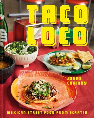 Taco Loco: Mexican Street Food from Scratch (Cramby Jonas)(Pevná vazba)