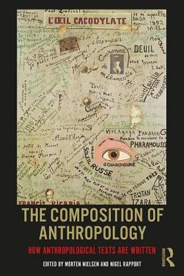 The Composition of Anthropology: How Anthropological Texts Are Written (Nielsen Morten)(Paperback)