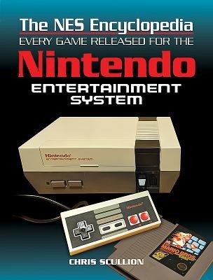 The NES Encyclopedia: Every Game Released for the Nintendo Entertainment System (Scullion Chris)(Pevná vazba)