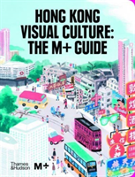 Hong Kong Visual Culture: The M+ Guide(Pevná vazba)