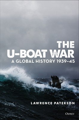 The U-Boat War: A Global History 1939-45 (Paterson Lawrence)(Pevná vazba)