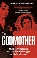 Godmother - Murder, Vengeance, and the Bloody Struggle of Mafia Women (Nadeau Barbie Latza)(Paperback / softback)