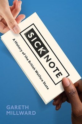 Sick Note: A History of the British Welfare State (Millward Gareth)(Pevná vazba)
