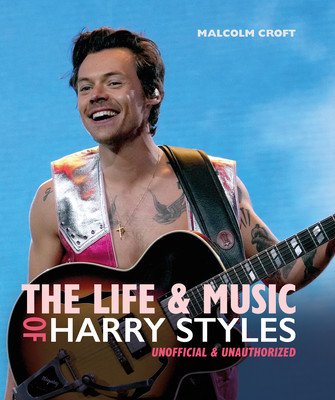 The Life and Music of Harry Styles (Croft Malcolm)(Pevná vazba)