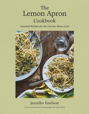 The Lemon Apron Cookbook: Seasonal Recipes for the Curious Home Cook (Emilson Jennifer)(Pevná vazba)