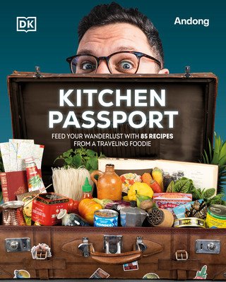 Kitchen Passport: Feed Your Wanderlust with 85 Recipes from a Traveling Foodie (Knaifel Arseny)(Pevná vazba)