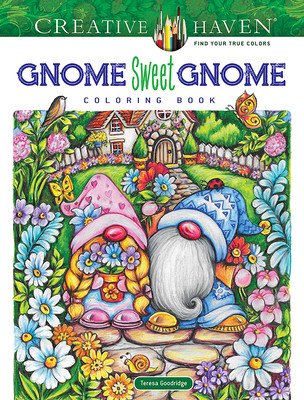 Creative Haven Gnome Sweet Gnome Coloring Book (Goodridge Teresa)(Paperback)