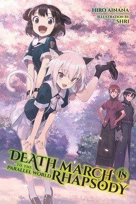 Death March to the Parallel World Rhapsody, Vol. 18 (Light Novel) (Ainana Hiro)(Paperback)