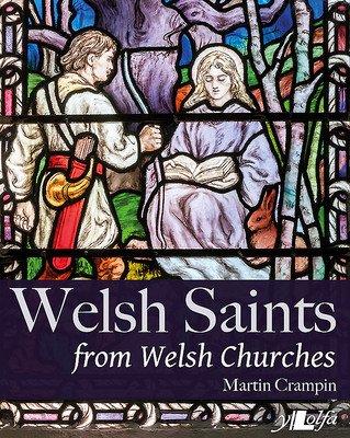 Welsh Saints from Welsh Churches: Stained Glass and Other Religious Imagery Through the Centuries (Crampin Martin)(Pevná vazba)