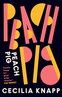 Peach Pig - The debut collection from the Young People's Laureate for London, Forward Prize-shortlisted author (Knapp Cecilia)(Paperback / softback)