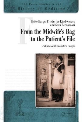 From the Midwife's Bag to the Patient's File: Public Health in Eastern and Southeastern Europe (Bernasconi Sara)(Pevná vazba)