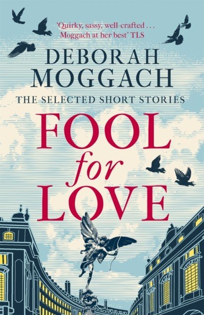 Fool for Love - The Selected Short Stories (Moggach Deborah)(Paperback / softback)