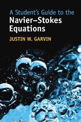 A Student's Guide to the Navier-Stokes Equations (Garvin Justin W.)(Paperback)