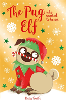 Pug who wanted to be an Elf (Swift Bella)(Paperback / softback)