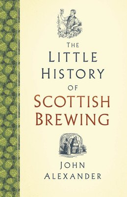 The Little History of Scottish Brewing (Alexander John)(Pevná vazba)