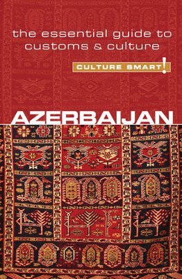 Azerbaijan - Culture Smart!: The Essential Guide to Customs & Culture (Kazimova Nikki)(Paperback)