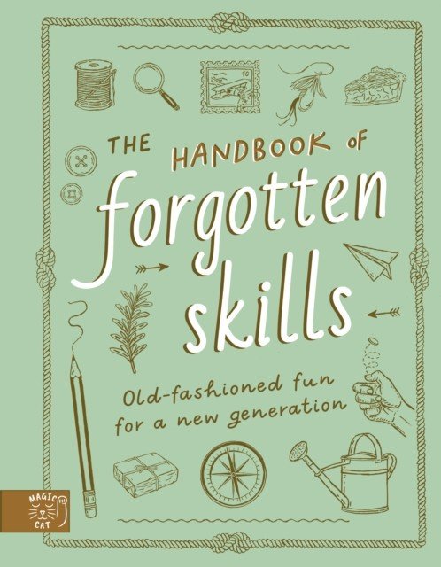 Handbook of Forgotten Skills - Old fashioned fun for a new generation (Crowley Natalie)(Pevná vazba)