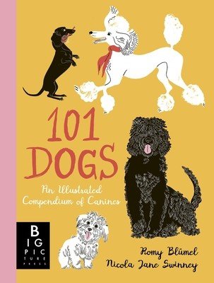101 Dogs: An Illustrated Compendium of Canines (Swinney Nicola Jane)(Pevná vazba)