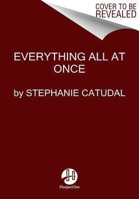 Everything All at Once: A Memoir (Catudal Stephanie)(Pevná vazba)