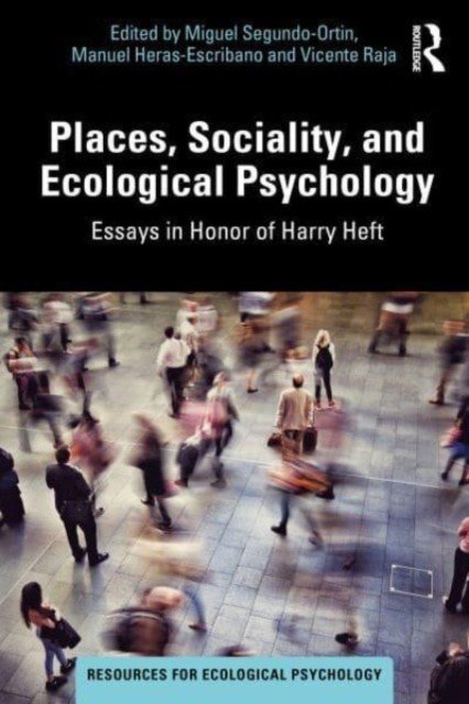 Places, Sociality, and Ecological Psychology: Essays in Honor of Harry Heft (Segundo-Ortin Miguel)(Paperback)