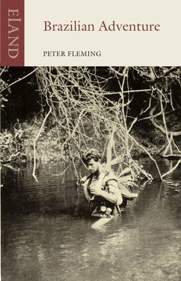 Brazilian Adventure (Fleming Peter)(Paperback)