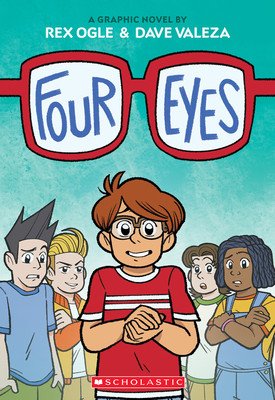 Four Eyes: A Graphic Novel (Four Eyes #1) (Ogle Rex)(Paperback)