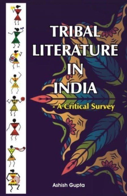 Tribal Literature in India: - A Critical Survey (Gupta Dr. Ashish)(Paperback / softback)