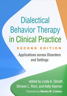 Dialectical Behavior Therapy in Clinical Practice: Applications Across Disorders and Settings (Dimeff Linda A.)(Paperback)