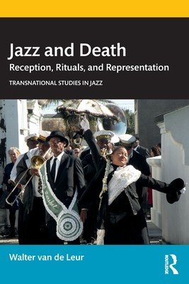 Jazz and Death: Reception, Rituals, and Representations (Van de Leur Walter)(Paperback)
