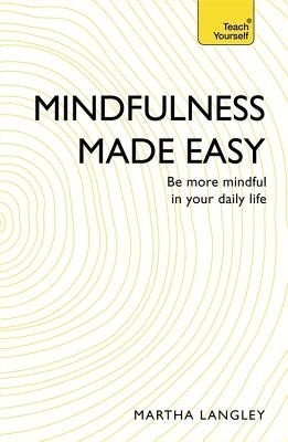 Mindfulness Made Easy: Be More Mindful in Your Daily Life (Langley Martha)(Paperback)