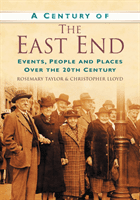 Century of the East End - Events, People and Places Over the 20th Century (Taylor Rosemary)(Paperback / softback)