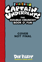 Captain Underpants Double Crunchy Book o'Fun (Full Colour) (Pilkey Dav)(Paperback / softback)