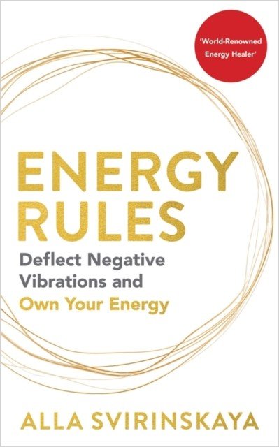 Energy Rules - Deflect Negative Vibrations and Own Your Energy (Svirinskaya Alla)(Paperback / softback)