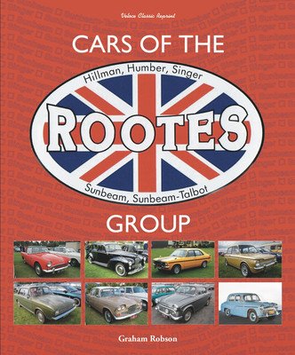 Cars of the Rootes Group: Hillman, Humber, Singer, Sunbeam, Sunbeam-Talbot (Robson Graham)(Pevná vazba)