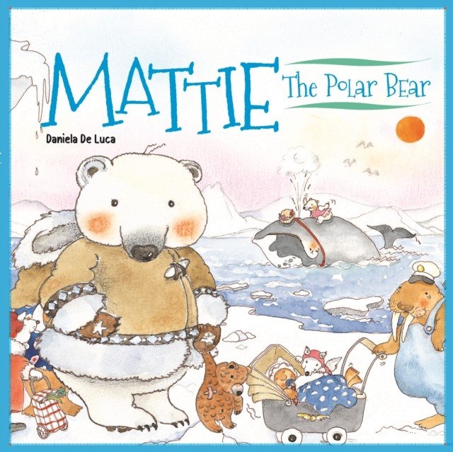 Mattie the Polar Bear (De Luca Daniela)(Pevná vazba)