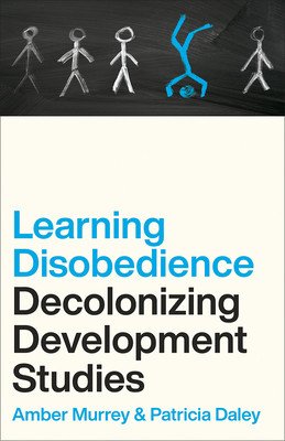Learning Disobedience: Decolonizing Development Studies (Murrey Amber)(Paperback)