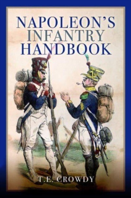 Napoleon's Infantry Handbook (Crowdy Terry)(Paperback)