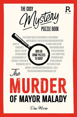 The Cosy Mystery Puzzle Book: The Murder of Mayor Malady: Over 90 Crime Puzzles to Solve! (Puzzles and Games Richardson)(Paperback)
