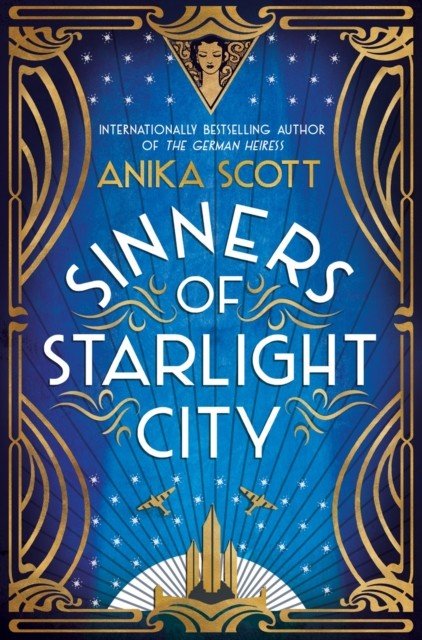 Sinners of Starlight City - A sumptuous, page-turning historical novel of revenge and redemption (Scott Anika)(Paperback / softback)